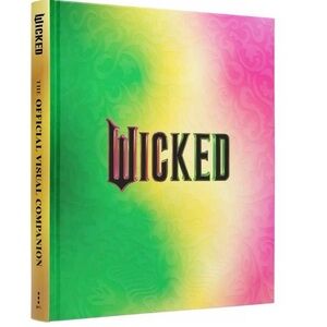 WICKED: The Official Visual Companion - by Universal Pictures